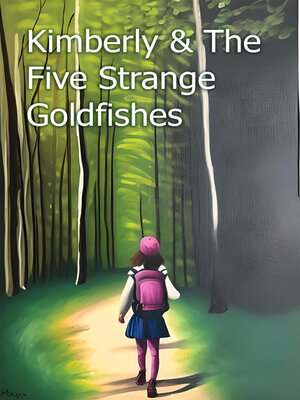 cover image of Kimberly & the Five Strange Goldfishes